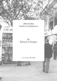 Cover image for Alfredo Jaar: Studies on Happiness