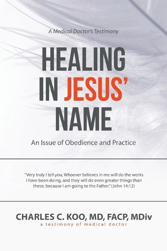 Cover image for Healing in Jesus' Name: An Issue of Obedience and Practice