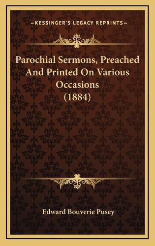 Cover image for Parochial Sermons, Preached and Printed on Various Occasions (1884)