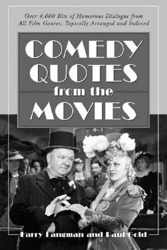 Cover image for Comedy Quotes from the Movies: Over 4, 000 Bits of Humorous Dialogue from All Film Genres, Topically Arranged and Indexed