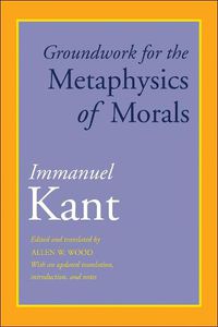 Cover image for Groundwork for the Metaphysics of Morals: With an Updated Translation, Introduction, and Notes