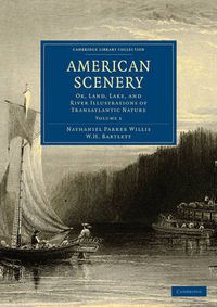 Cover image for American Scenery: Or, Land, Lake, and River Illustrations of Transatlantic Nature