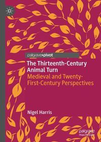 Cover image for The Thirteenth-Century Animal Turn: Medieval and Twenty-First-Century Perspectives