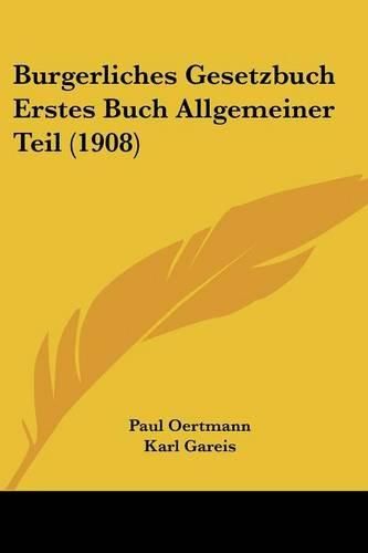 Burgerliches Gesetzbuch Erstes Buch Allgemeiner Teil (1908)