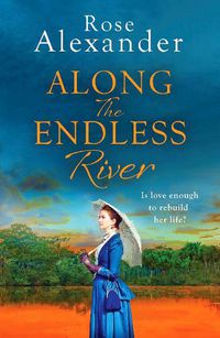 Cover image for Along the Endless River: A compelling and heartbreaking historical novel