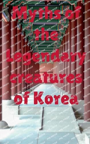 Cover image for Myths of the legendary creatures of Korea