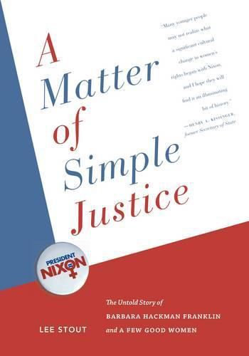 Cover image for A Matter of Simple Justice: The Untold Story of Barbara Hackman Franklin and a Few Good Women
