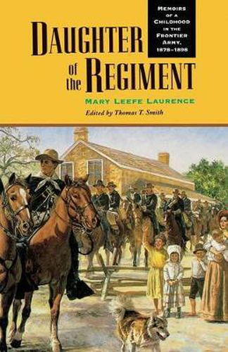 Cover image for Daughter of the Regiment: Memoirs of a Childhood in the Frontier Army, 1878-1898