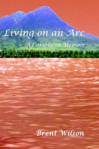 Cover image for Living on an Arc: A Caribbean Memoir