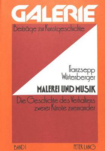 Cover image for Malerei Und Musik: Die Geschichte Des Verhaltens Zweier Kuenste Zueinander - Dargestellt Nach Den Quellen Im Zeitraum Von Leonardo Da Vinci Bis John Cage