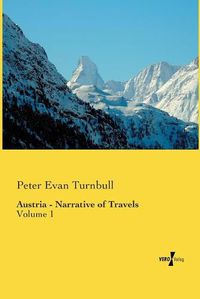 Cover image for Austria - Narrative of Travels: Volume 1