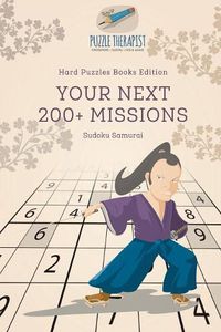 Cover image for Your Next 200+ Missions Sudoku Samurai Hard Puzzles Books Edition