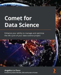 Cover image for Comet for Data Science: Enhance your ability to manage and optimize the life cycle of your data science project