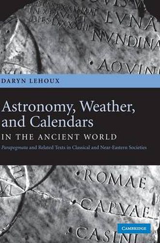 Cover image for Astronomy, Weather, and Calendars in the Ancient World: Parapegmata and Related Texts in Classical and Near-Eastern Societies