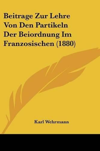 Cover image for Beitrage Zur Lehre Von Den Partikeln Der Beiordnung Im Franzosischen (1880)