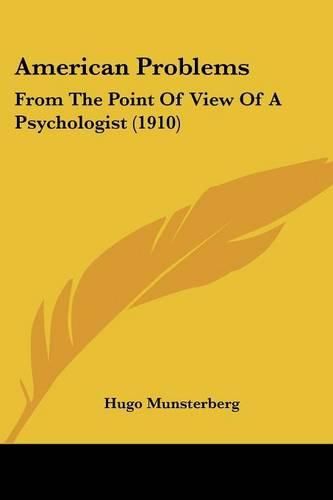 Cover image for American Problems: From the Point of View of a Psychologist (1910)