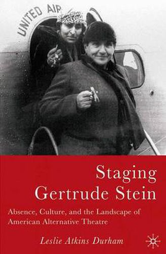 Cover image for Staging Gertrude Stein: Absence, Culture, and the Landscape of American Alternative Theatre