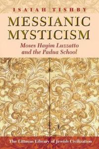 Cover image for Messianic Mysticism: Moses Hayim Luzzatto and the Padua School