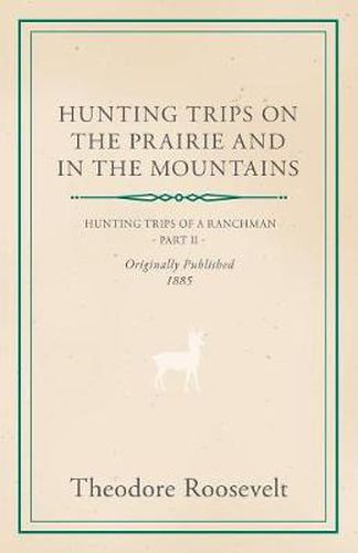 Cover image for Hunting Trips On The Prairie And In The Mountains