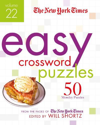 The New York Times Easy Crossword Puzzles Volume 22: 50 Monday Puzzles from the Pages of The New York Times