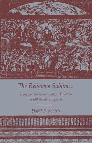 Cover image for The Religious Sublime: Christian Poetry and Critical Tradition in 18th-Century England