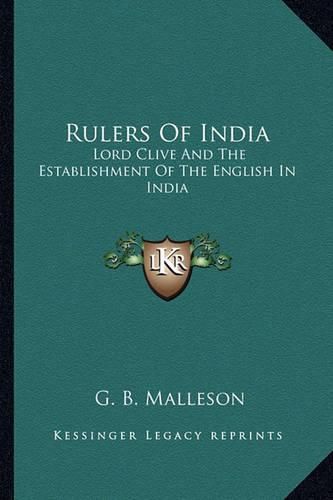 Rulers of India: Lord Clive and the Establishment of the English in India