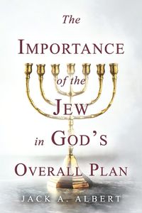 Cover image for The Importance of the Jew in God's Overall Plan