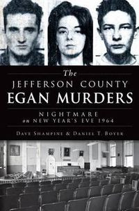 Cover image for The Jefferson County Egan Murders: Nightmare on New Year's Eve 1964