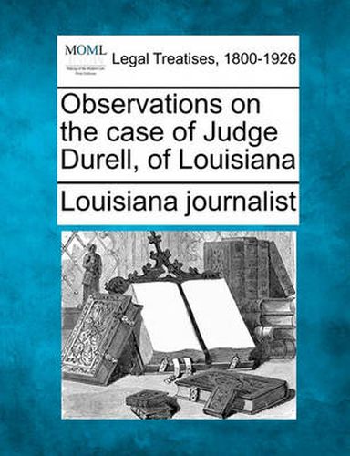 Cover image for Observations on the Case of Judge Durell, of Louisiana