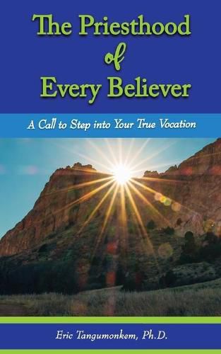 Cover image for The Priesthood of Every Believer: A Call to Step into Your True Vocation