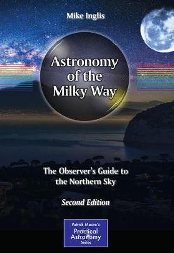 Cover image for Astronomy of the Milky Way: The Observer's Guide to the Northern Sky