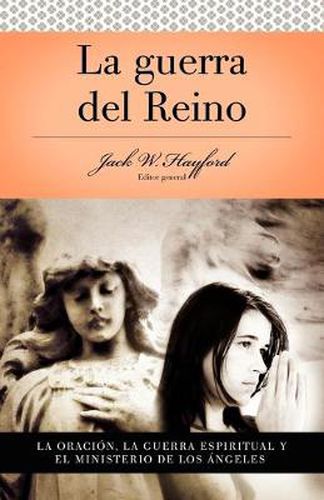 Cover image for Serie Vida en Plenitud: La Guerra del Reino: La oracion: La guerra espiritual y el ministerio de los angeles