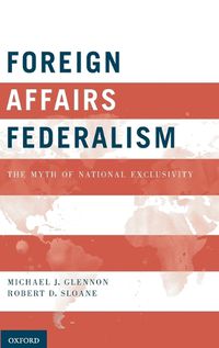 Cover image for Foreign Affairs Federalism: The Myth of National Exclusivity