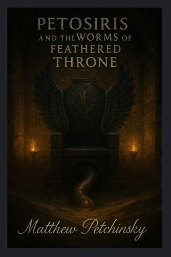 Cover image for Petosiris and the Worms of the Feathered Throne