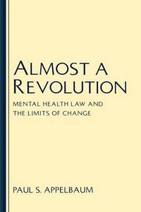 Cover image for Almost a Revolution: Mental Health Law and the Limits of Change