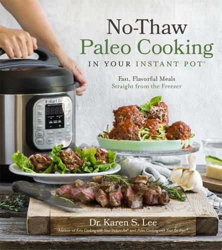 Cover image for No-Thaw Paleo Cooking in Your Instant Pot (R): Fast, Flavorful Meals Straight from the Freezer