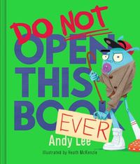 Cover image for Do Not Open This Book Ever