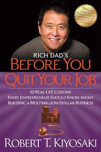 Cover image for Rich Dad's Before You Quit Your Job: 10 Real-Life Lessons Every Entrepreneur Should Know About Building a Million-Dollar Business