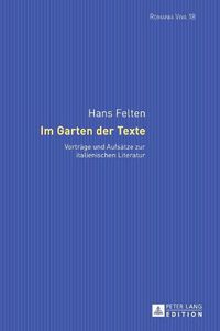 Cover image for Im Garten Der Texte: Vortraege Und Aufsaetze Zur Italienischen Literatur