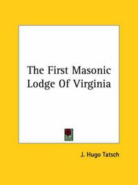 Cover image for The First Masonic Lodge of Virginia