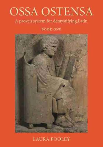 Cover image for Ossa Ostensa: A proven system for demystifying Latin, Book One