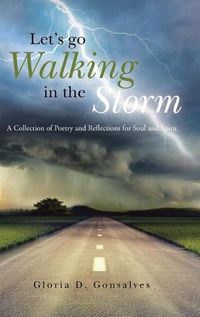 Cover image for Let's Go Walking in the Storm: A Collection of Poetry and Reflections for Soul and Spirit