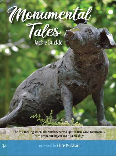 Cover image for Monumental Tales: The Fascinating Stories behind the World's Pet Statues and Memorials