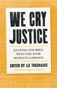 Cover image for We Cry Justice: Reading the Bible with the Poor People's Campaign