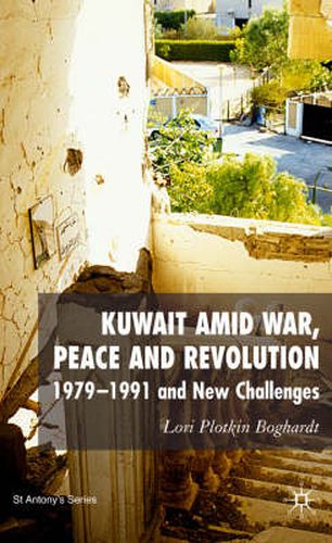 Kuwait Amid War, Peace and Revolution: 1979-1991 and New Challenges