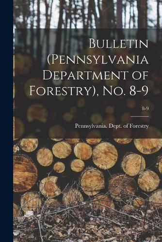 Cover image for Bulletin (Pennsylvania Department of Forestry), No. 8-9; 8-9