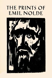 Cover image for The Prints of Emil Nolde: (1897-1956)