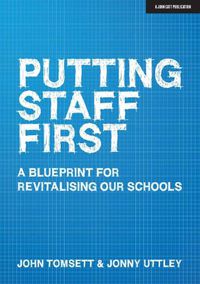 Cover image for Putting Staff First: A blueprint for a revitalised profession