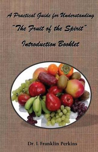 Cover image for A Practical Guide for Understanding the Fruit of the Spirit: Introduction Booklet