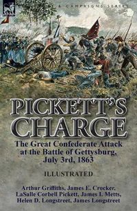 Cover image for Pickett's Charge: the Great Confederate Attack at the Battle of Gettysburg, July 3rd, 1863